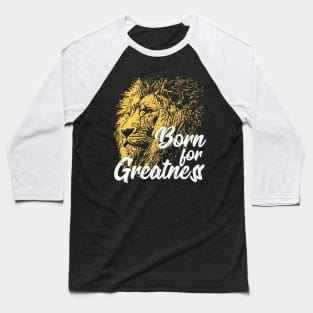 Born For Greatness Lion Baseball T-Shirt